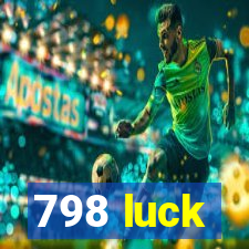 798 luck